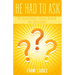 He Had To Ask: 90 Questions Jesus Asked His Disciples