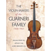 The Violin-Makers of the Guarneri Family (1626-1762)