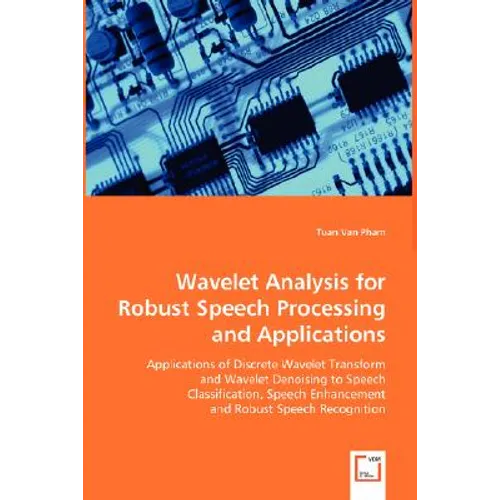 Wavelet Analysis for Robust Speech Processing and Applications