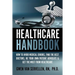 The Healthcare Handbook: How to Avoid Medical Errors, Find the Best Doctors, Be Your Own Patient Advocate & Get the Most from Healthcare