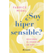 ¿Soy Hipersensible?: Descubre El Poder de Un Don / Am I Hypersensitive?: Descubre El Poder de Un Don