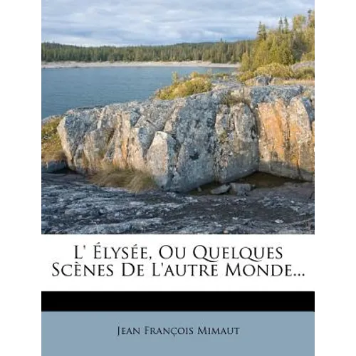 L' Élysée, Ou Quelques Scènes de l'Autre Monde...