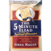 The Five Minute Iliad Other Instant Classics: Great Books for the Short Attention Span