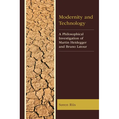 Modernity and Technology: A Philosophical Investigation of Martin Heidegger and Bruno Latour
