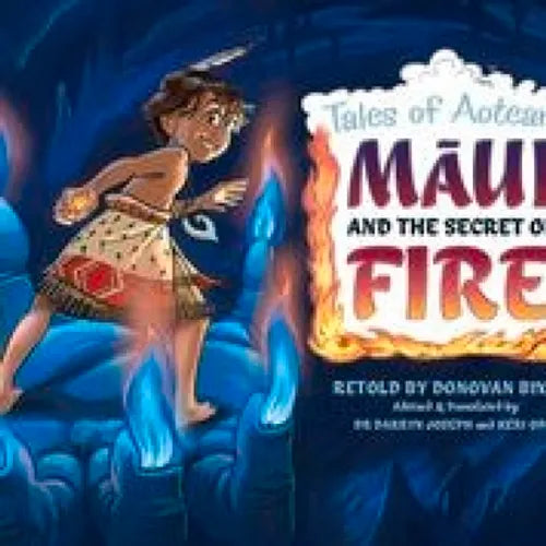 Maui and the Secret of Fire: Tales from Aotearoa