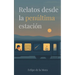 Relatos desde la penúltima estación