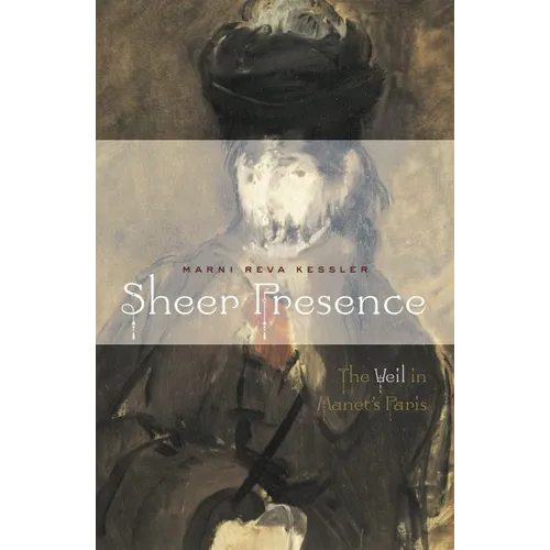 Sheer Presence: The Veil in Manet's Paris