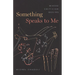 Something Speaks to Me: Where Criticism Begins