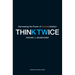 Think Twice: Harnessing the Power of Counterintuition
