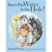 Don't Put Water in the Hole!
