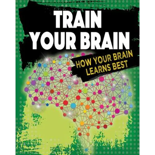 Train Your Brain: How Your Brain Learns Best