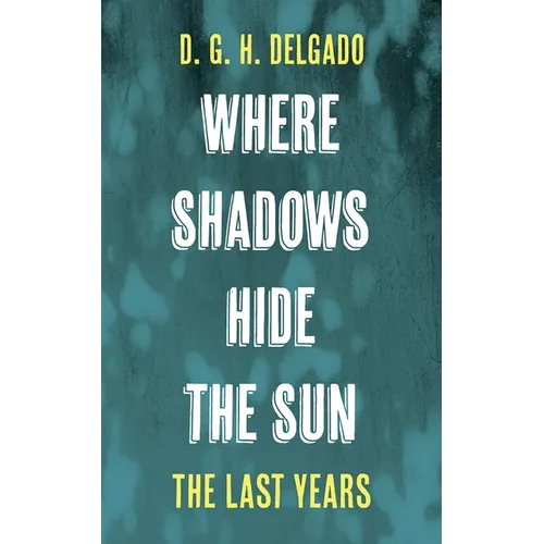 Where Shadows Hide the Sun, the Last Years