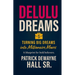 Delulu: Turning Big Dreams Into Millionaire Moves: Turning Big Dreams Into Millionaire Moves Patrick: Turning Big Dreams Into Millionaire Moves