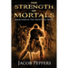 The Strength of Mortals: Book Four of The Nightfall Wars