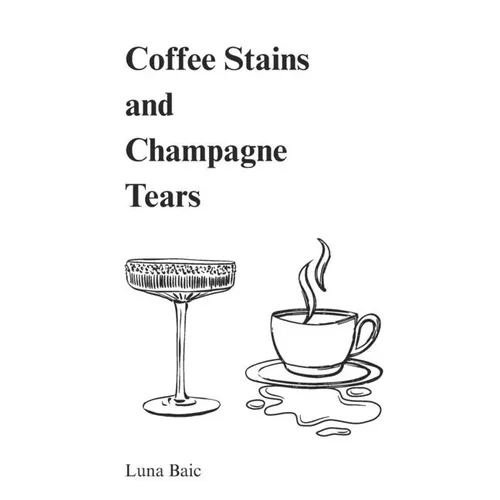 Coffee Stains and Champagne Tears
