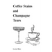 Coffee Stains and Champagne Tears