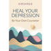 Heal Your Depression: Be Your Own Counselor