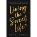 Living the Sweet Life: Simple Secrets to Finding Purpose, Joy, and Fulfillment Every Day