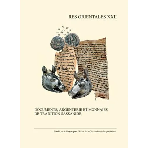 Documents, Argenterie Et Monnaies de Tradition Sassanide