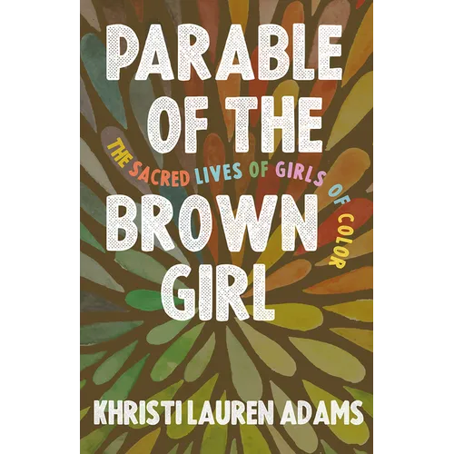 Parable of the Brown Girl: The Sacred Lives of Girls of Color