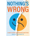 Nothing's Wrong: A Man's Guide to Managing Emotions (Gift for Men, Learn Good Communication Skills)