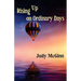 Rising Up on Ordinary Days