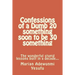 Confessions of a Dumb 20 something soon to be 30 something: The wonderful stupid lessions built in a decade...