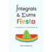 Integrals and Sums Fiesta: An Integral Part of a Math Enthusiast's Life