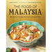 The Food of Malaysia: 62 Delicious Recipes from the Crossroads of Asia