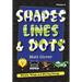 Shapes, Lines and Dots: Wheels, Wings and Moving Things (Volume 4)
