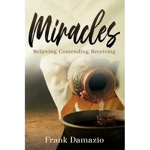 Miracles: Believing, Contending, Receiving