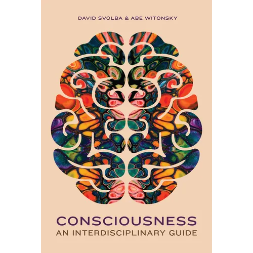 Consciousness: An Interdisciplinary Guide