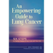 An Empowering Guide to Lung Cancer: Six Steps to Taking Charge of Your Care and Your Life