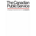 The Canadian Public Service: A Physiology of Government 1867-1970