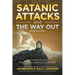 Satanic Attacks and the Way Out: A Handbook for Engaging in Spiritual Warfare
