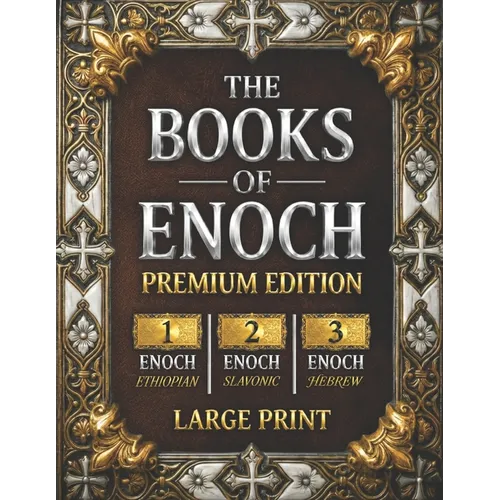 The Books of Enoch: The Complete Collection of Enoch I, II & III PREMIUM EDITION with Large Print, High-Quality Illustrations, and Extra Apocryphal Sc