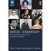 Heroic Leadership: An Influence Taxonomy of 100 Exceptional Individuals