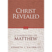 Christ Revealed: A Commentary on Matthew