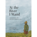 At the River I Stand: Conversations with God about Dying & Living