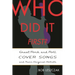 Who Did It First?: Great Rock and Roll Cover Songs and Their Original Artists