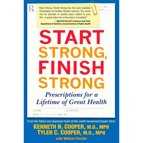 Start Strong, Finish Strong: Prescriptions for a Lifetime of Great Health