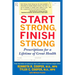 Start Strong, Finish Strong: Prescriptions for a Lifetime of Great Health
