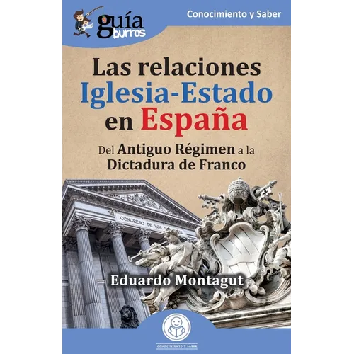 GuíaBurros: Las relaciones Iglesia-Estado en España: Del Antiguo Régimen a la Dictadura de Franco