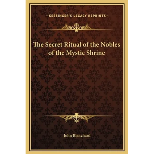 The Secret Ritual of the Nobles of the Mystic Shrine