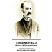 Eugene Field - Songs & Other Verse: "A certain inspitation which I cannot well define"
