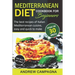 Mediterranean Diet Cookbook For Beginners: The Best Recipes Of Italian Mediterranean Cuisine, Easy And Quick To Make - (Average Time 30 Minutes)