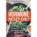 Hormone Reset Diet: 60+ Breakfast to Dessert Recipes to Boost Metabolism, Balance Hormones, and Lose Weight Fast