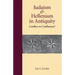 Judaism and Hellenism in Antiquity: Conflict or Confluence?