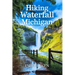 Hikiing Waterfall Michigan: From the Upper Peninsula to the Lower Peninsula