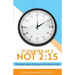 It Started at 2, Not 2: 15: The Importance of being on time and not late